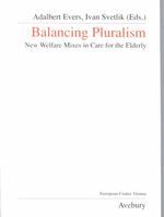 Balancing pluralism new welfare mixes in care for the elderly Public policy and social welfare