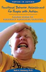 Functional behavior assessment for people with autism making sense of seemingly senseless behavior Topics in autism