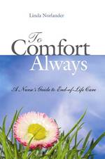 To comfort always : pbk. A nurse's guide to end-of-life care