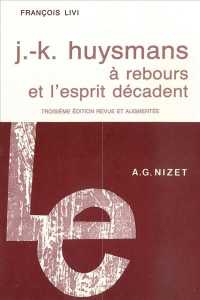 J.-K. Huysmans à rebours et l'esprit décadent. 3. éd. refondue et augmentée
