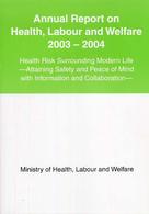 Annual report on health, labour and welfare 2003-2004 Health risk surrounding modern life-Attaining safety and peace of mind with information and collaboration-