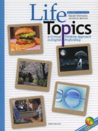 Life topics = 総合英語ライフトピックス a critical thinking approach to English proficiency