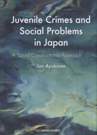 Juvenile crimes and social problems in Japan a social constructionist approach 関西学院大学研究叢書 ; 第210編