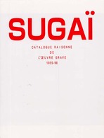 Sugaï Catalogue raisonne de l'œuvre grave 1955-96