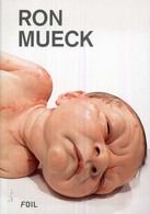 Ron Mueck = ﾛﾝ･ﾐｭｴｯｸ